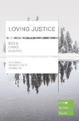 Loving Justice (Lifebuilder Study Guides) - Bob Hunter,Carol Hunter - cover