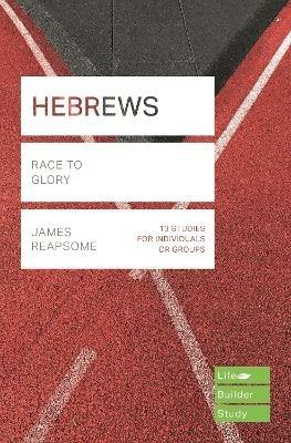 Hebrews (Lifebuilder Study Guides): Race to Glory - James Reapsome - cover