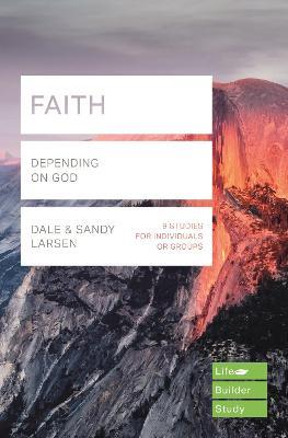 Faith (Lifebuilder Study Guides): Depending on God - Dale Larsen - cover