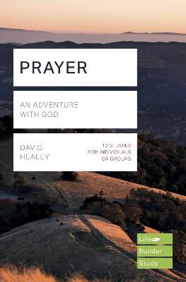 Prayer (Lifebuilder Study Guides): An Adventure with God - David Healey - cover