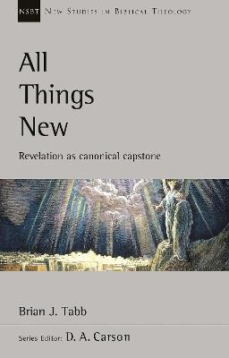 All Things New: Revelation As Canonical Capstone - Brian J. Tabb - cover