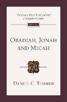 Obadiah, Jonah and Micah: An Introduction And Commentary - Daniel C. Timmer - cover