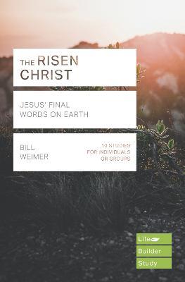 The Risen Christ: Jesus' Final Words on Earth - Bill Weimer - cover