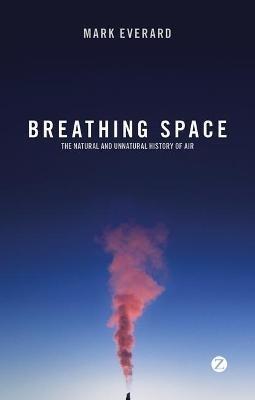 Breathing Space: The Natural and Unnatural History of Air - Mark Everard - cover