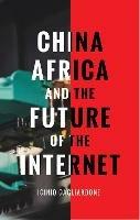 China, Africa, and the Future of the Internet