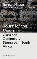 Yours for the Union: Class and Community Struggles in South Africa - Baruch Hirson - cover