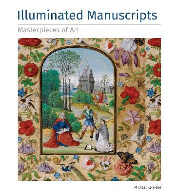 Illuminated Manuscripts Masterpieces of Art - Michael Kerrigan - cover