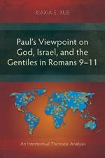 Paul's Viewpoint on God, Israel, and the Gentiles in Romans 9-11: An Intertextual Thematic Analysis