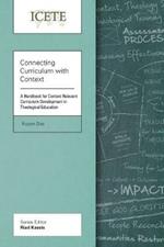 Connecting Curriculum with Context: Handbook for Context Relevant Curriculum Development in Theological Education