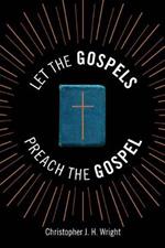 Let the Gospels Preach the Gospel: Sermons Around the Cross