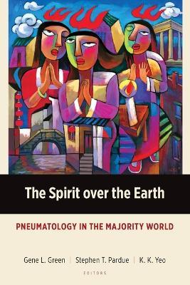 The Spirit Over the Earth: Pneumatology in the Majority World - cover