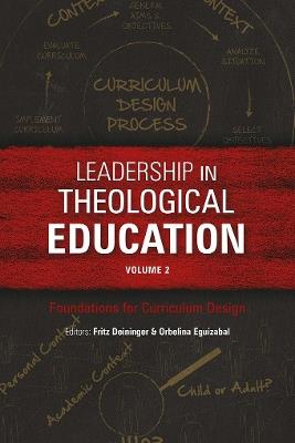 Leadership in Theological Education, Volume 2: Foundations for Curriculum Design - cover
