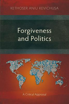 Forgiveness and Politics: A Critical Appraisal - Kethoser Aniu Kevichusa - cover