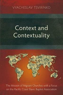 Context and Contextuality: The Mission of Migrant Churches with a Focus on the Pacific Coast Slavic Baptist Association - Vyacheslav Tsvirinko - cover