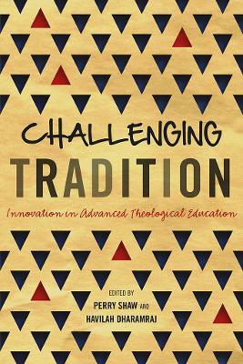 Challenging Tradition: Innovation in Advanced Theological Education - cover