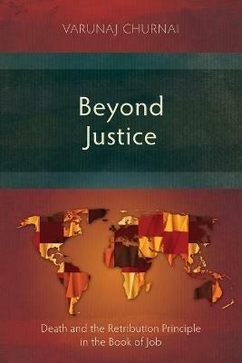 Beyond Justice: Death and the Retribution Principle in the Book of Job - Varunaj Churnai - cover