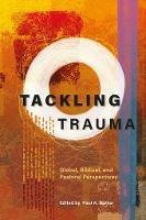 Tackling Trauma: Global, Biblical, and Pastoral Perspectives - cover