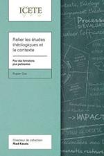 Relier les etudes theologiques et le contexte: Pour des formations plus pertinentes