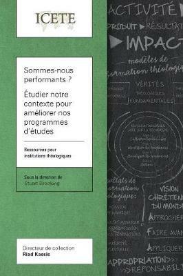 Sommes-nous performants ? Etudier notre contexte pour ameliorer nos programmes d'etudes theologiques: Ressources pour institutions theologiques - cover
