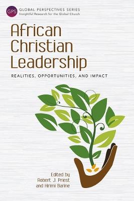 African Christian Leadership: Realities, Opportunities, and Impact - cover