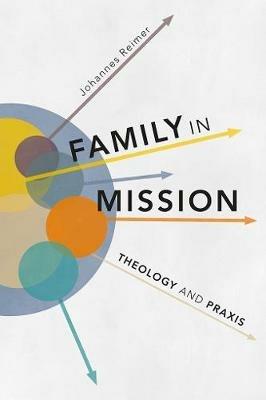 Family in Mission: Theology and Praxis - Johannes Reimer - cover