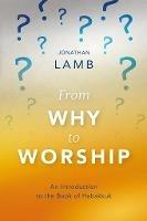 From Why to Worship: An Introduction to the Book of Habakkuk - Jonathan Lamb - cover