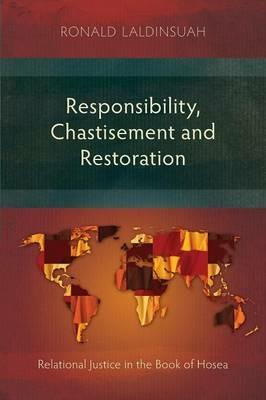 Responsibility, Chastisement, and Restoration: Relational Justice in the Book of Hosea - Ronald Laldinsuah - cover