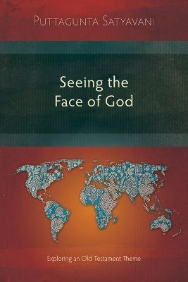 Seeing the Face of God: Exploring an Old Testament Theme: An Exegetical Study of Selected Texts in the Pentateuch - Puttagunta Satyavani - cover