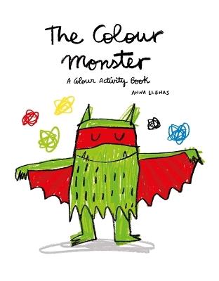 The Colour Monster: A Colour Activity Book - Anna Llenas - cover