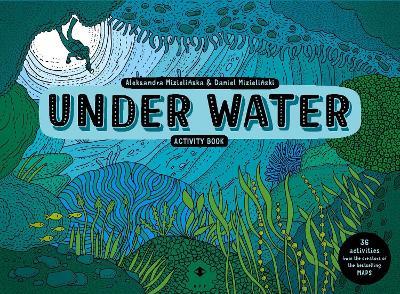 Under Water Activity Book - Aleksandra and Daniel Mizielinski - cover