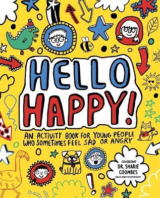 Hello Happy! Mindful Kids: An activity book for children who sometimes feel sad or angry. - Stephanie Clarkson,Sharie Coombes - cover