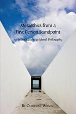 Metaethics from a First Person Standpoint: An Introduction to Moral Philosophy