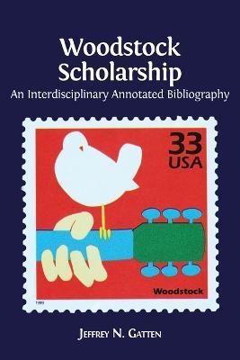 Woodstock Scholarship: An Interdisciplinary Annotated Bibliography - Jeffrey N Gatten - cover