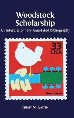 Woodstock Scholarship: An Interdisciplinary Annotated Bibliography - Jeffrey N Gatten - cover