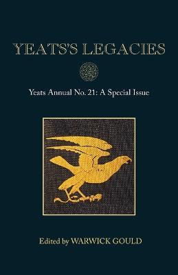 Yeats's Legacies: Yeats Annual No. 21 - cover