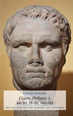 Cicero, Philippic 2, 44-50, 78-92, 100-119: Latin Text, Study Aids with Vocabulary, and Commentary