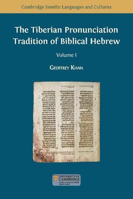 The Tiberian Pronunciation Tradition of Biblical Hebrew, Volume 1 - Geoffrey Khan - cover