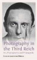 Photography in the Third Reich: Art, Physiognomy and Propaganda - cover