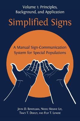 Simplified Signs: A Manual Sign-Communication System for Special Populations, Volume 1 - John D Bonvillian,Nicole Kissane Lee,Tracy T Dooley - cover