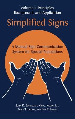 Simplified Signs: A Manual Sign-Communication System for Special Populations, Volume 1 - John D Bonvillian,Nicole Kissane Lee,Tracy T Dooley - cover
