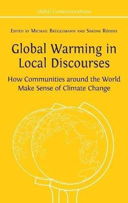 Global Warming in Local Discourses: How Communities around the World Make Sense of Climate Change - cover