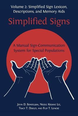 Simplified Signs: A Manual Sign-Communication System for Special Populations, Volume 2 - John D Bonvillian,Nicole Kissane Lee,Tracy T Dooley - cover