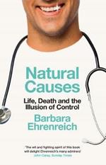 Natural Causes: Life, Death and the Illusion of Control