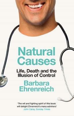 Natural Causes: Life, Death and the Illusion of Control - Barbara Ehrenreich - cover
