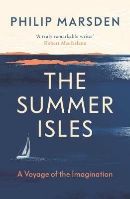 The Summer Isles: A Voyage of the Imagination - Philip Marsden - cover
