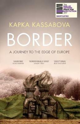 Border: A Journey to the Edge of Europe - Kapka Kassabova - cover