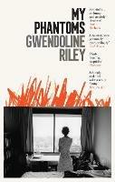 My Phantoms - Gwendoline Riley - cover