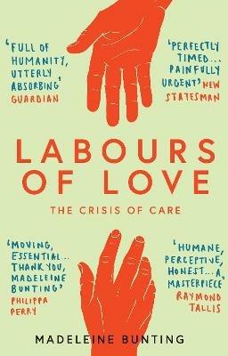 Labours of Love: The Crisis of Care - Madeleine Bunting - cover