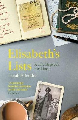Elisabeth’s Lists: A Life Between the Lines - Lulah Ellender - cover