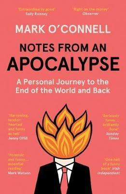 Notes from an Apocalypse: A Personal Journey to the End of the World and Back - Mark O'Connell - cover